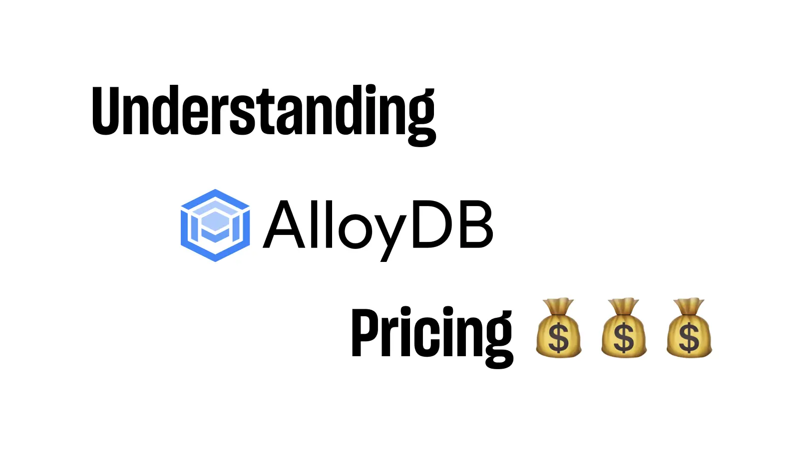 Understanding Google Cloud AlloyDB Pricing (updated for 2025)
